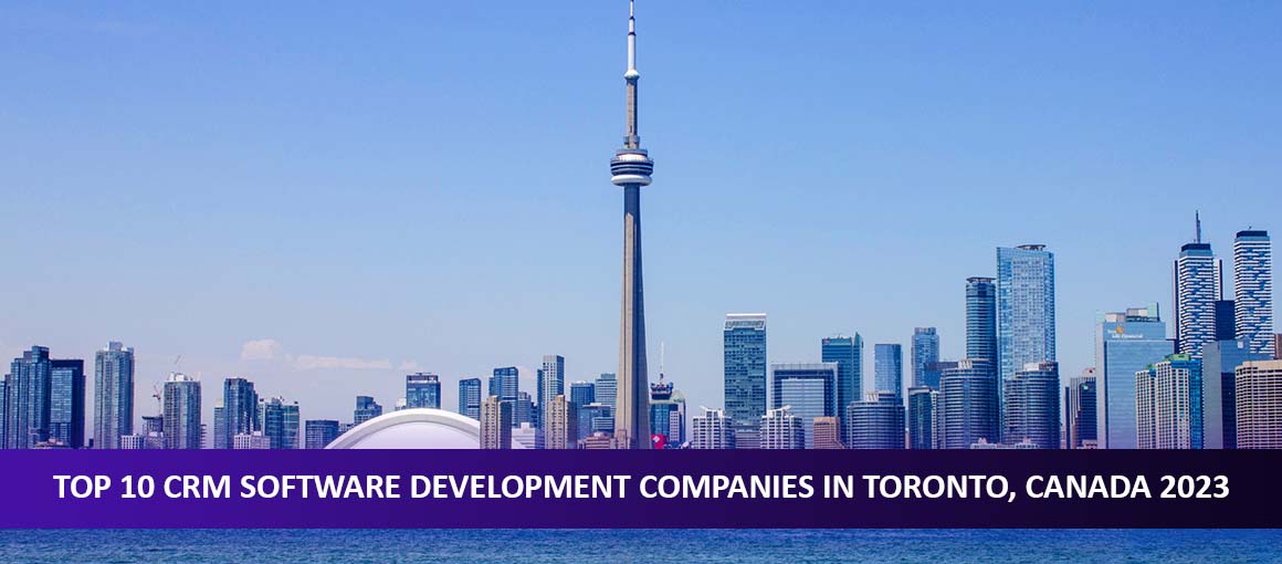 Top 10 CRM Software Development Companies in Toronto, Canada 2023