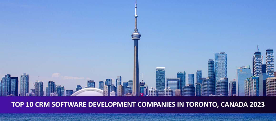 Top 10 CRM Software Development Companies in Toronto, Canada