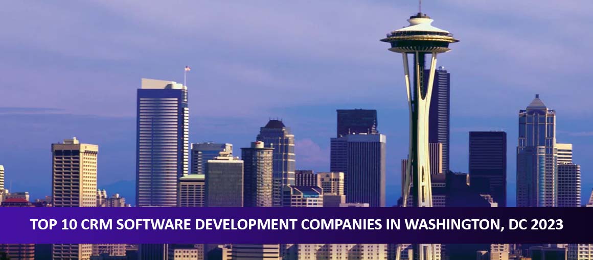 Top 10 CRM Software Development Companies in Washington, DC