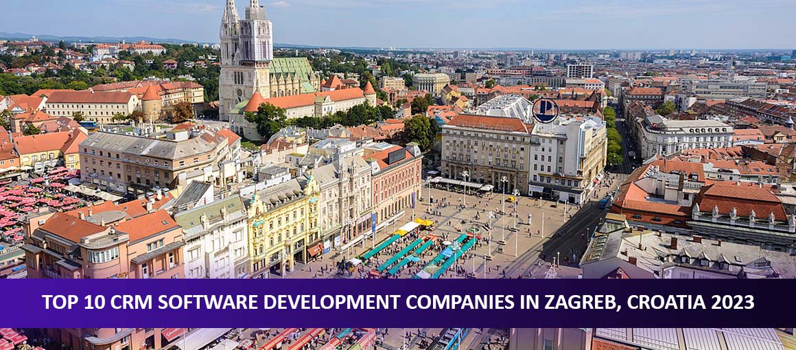 Top 10 CRM Software Development Companies in Zagreb, Croatia