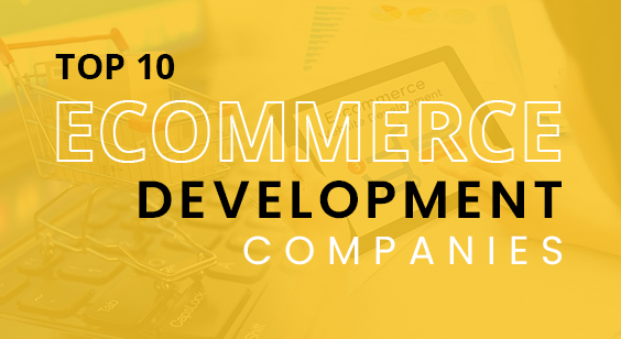 Top 10 Ecommerce Development Companies