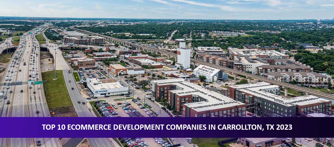 Top 10 Ecommerce Development Companies in Carrollton, TX