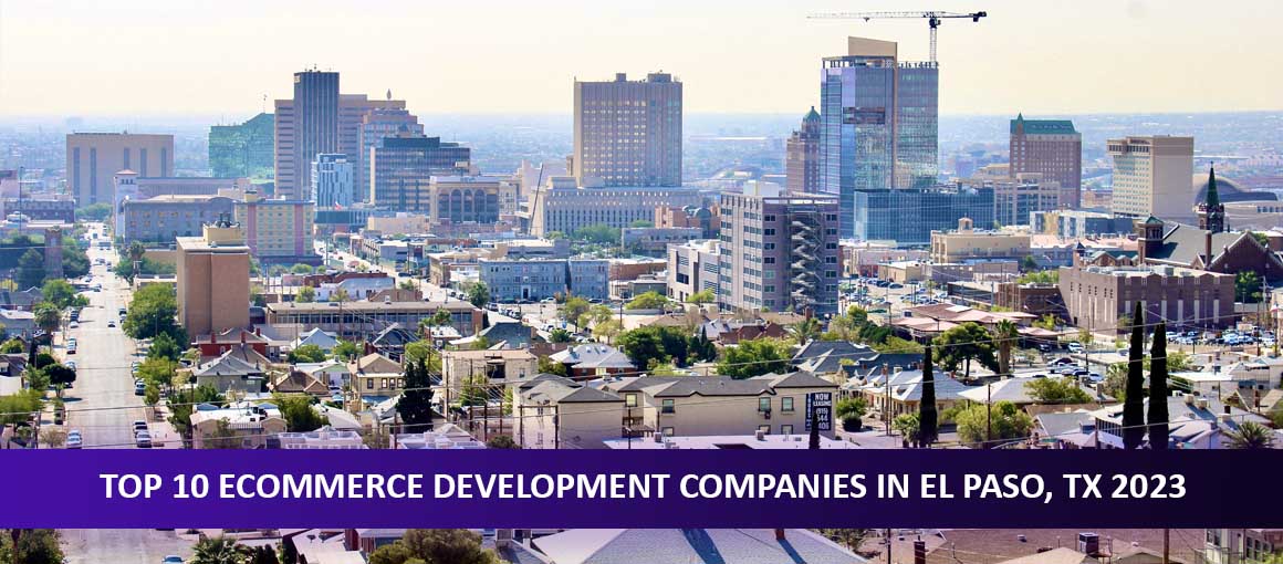 Top 10 Ecommerce Development Companies in El Paso, TX