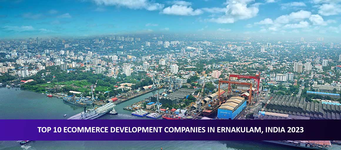 Top 10 Ecommerce Development Companies in Ernakulam, India