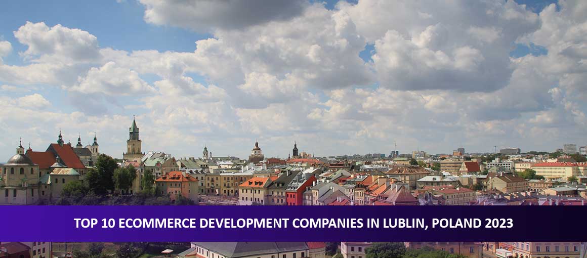 Top 10 Ecommerce Development Companies in Lublin, Poland 2023