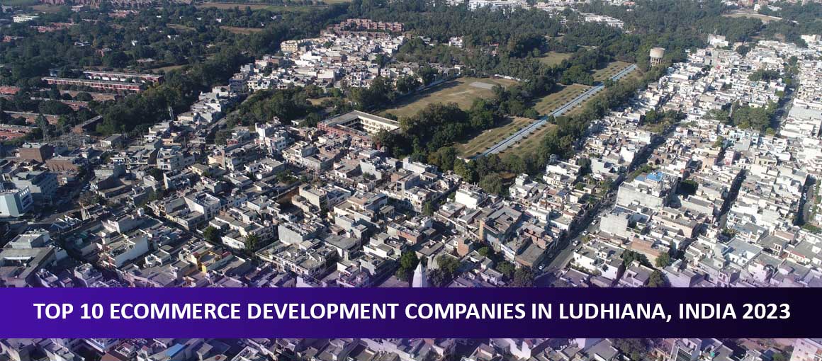 Top 10 Ecommerce Development Companies in Ludhiana, India 2023