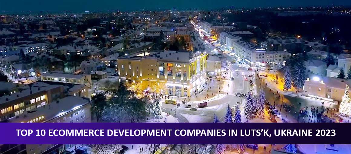 Top 10 Ecommerce Development Companies in Luts’k, Ukraine