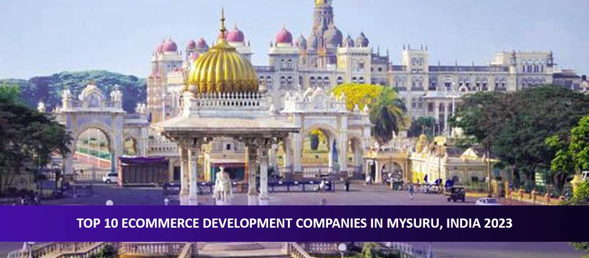 Top 10 Ecommerce Development Companies in Mysuru, India 2023