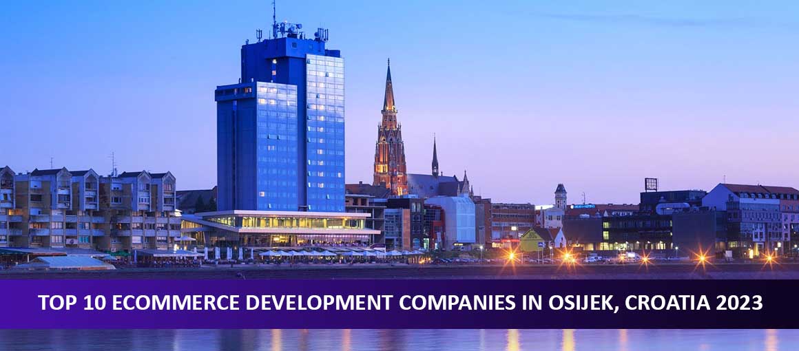 Top 10 Ecommerce Development Companies in Osijek, Croatia
