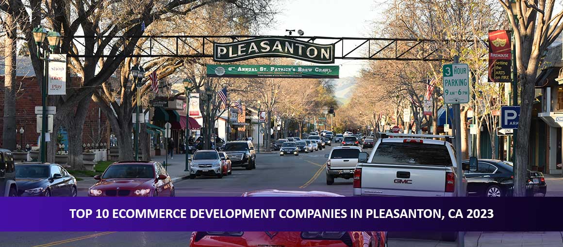 Top 10 Ecommerce Development Companies in Pleasanton, CA 2023