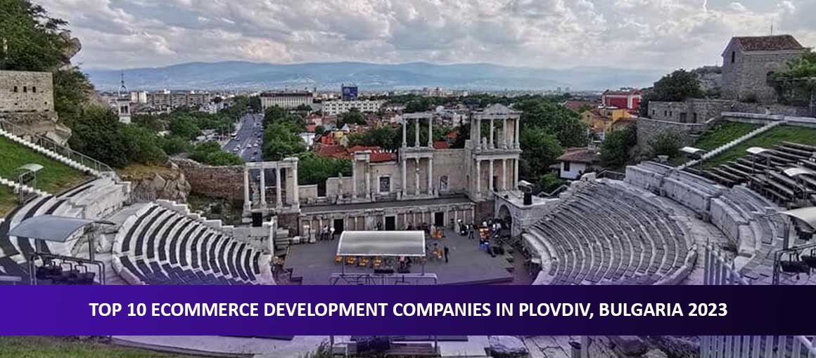 Top 10 Ecommerce Development Companies in Plovdiv, Bulgaria
