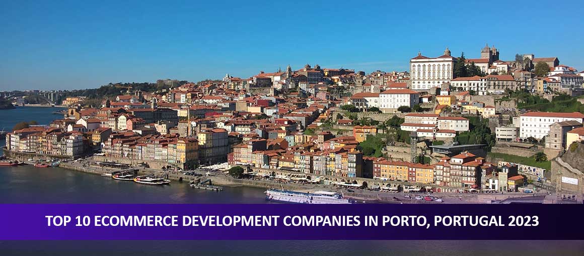 Top 10 Ecommerce Development Companies in Porto, Portugal