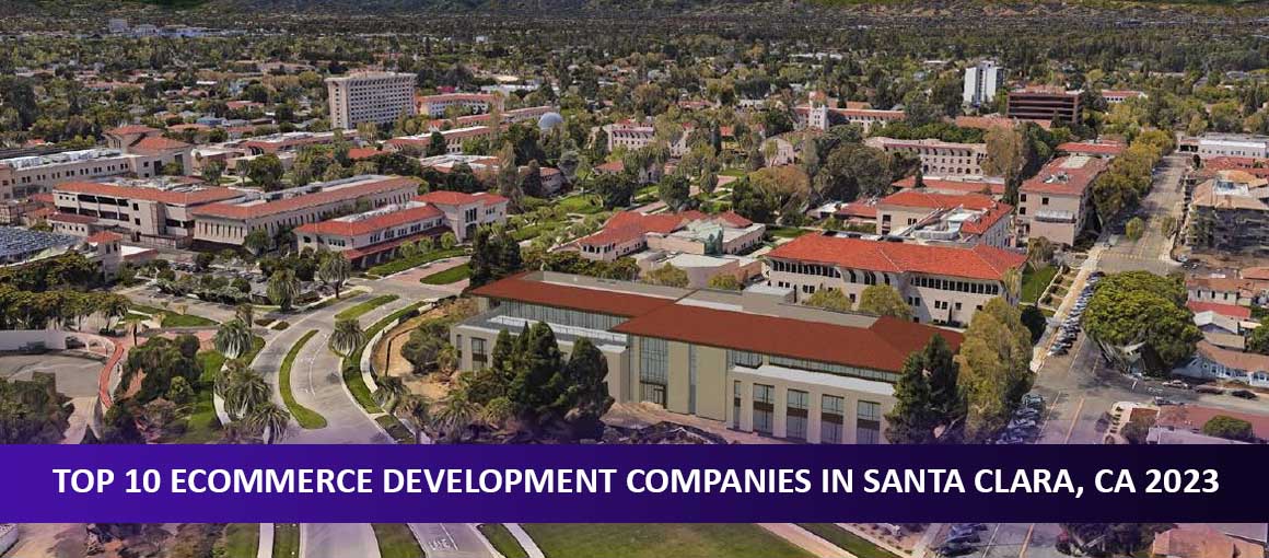 Top 10 Ecommerce Development Companies in Santa Clara, CA