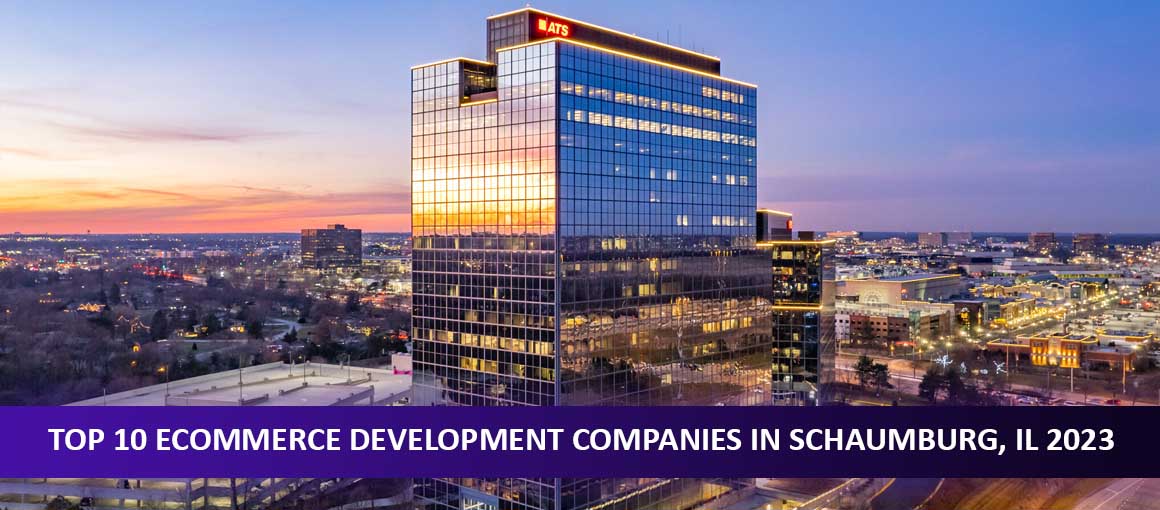 Top 10 Ecommerce Development Companies in Schaumburg, IL 2023