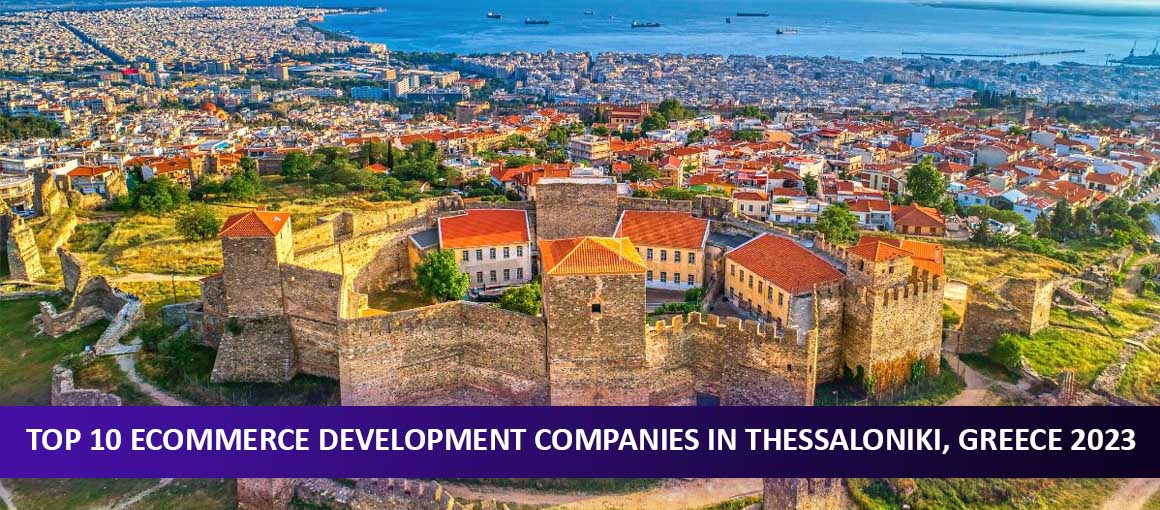 Top 10 Ecommerce Development Companies in Thessaloniki, Greece 2023