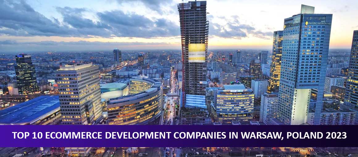 Top 10 Ecommerce Development Companies in Warsaw, Poland 2023