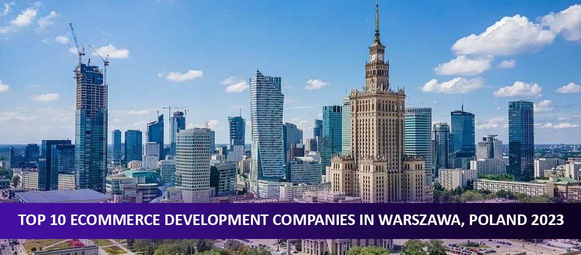 Top 10 Ecommerce Development Companies in Warszawa, Poland 2023