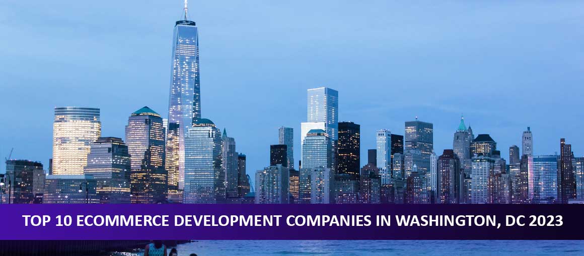 Top 10 Ecommerce Development Companies in Washington, DC 2023
