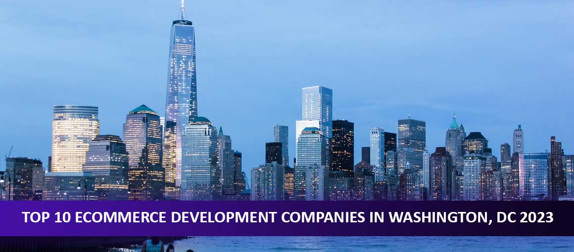 Top 10 Ecommerce Development Companies in Washington, DC
