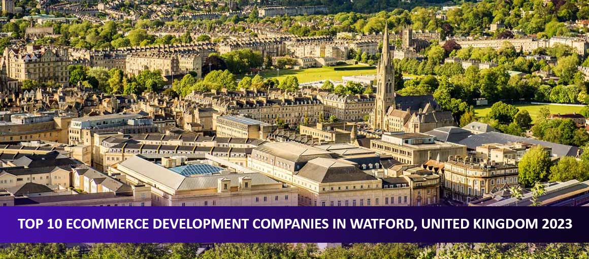 Top 10 Ecommerce Development Companies in Watford, United Kingdom 2023