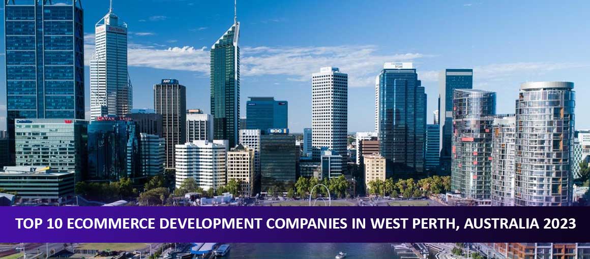 Top 10 Ecommerce Development Companies in West Perth, Australia 2023