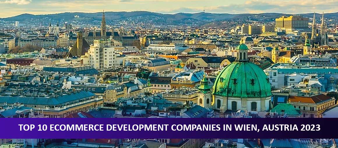 Top 10 Ecommerce Development Companies in Wien, Austria 2023