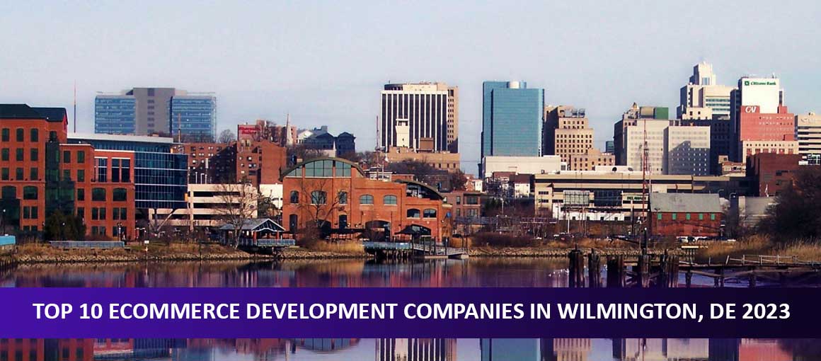 Top 10 Ecommerce Development Companies in Wilmington, DE