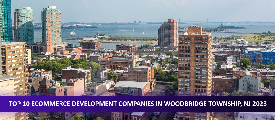 Top 10 Ecommerce Development Companies in Woodbridge Township, NJ