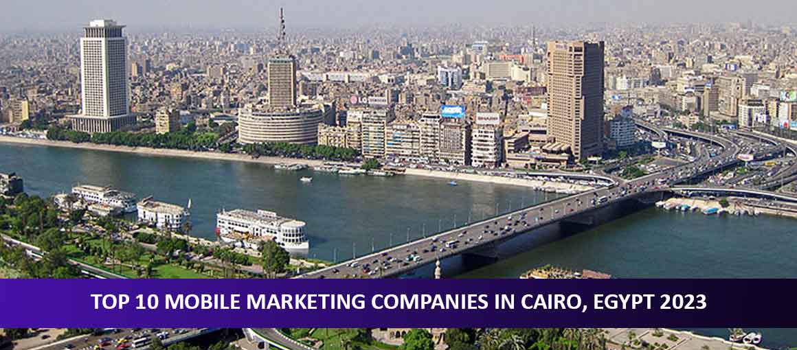 Top 10 Mobile Marketing Companies in Cairo, Egypt