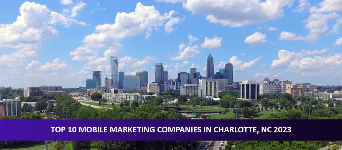 Top 10 Mobile Marketing Companies in Charlotte, NC