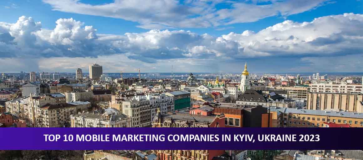Top 10 Mobile Marketing Companies in Kyiv, Ukraine