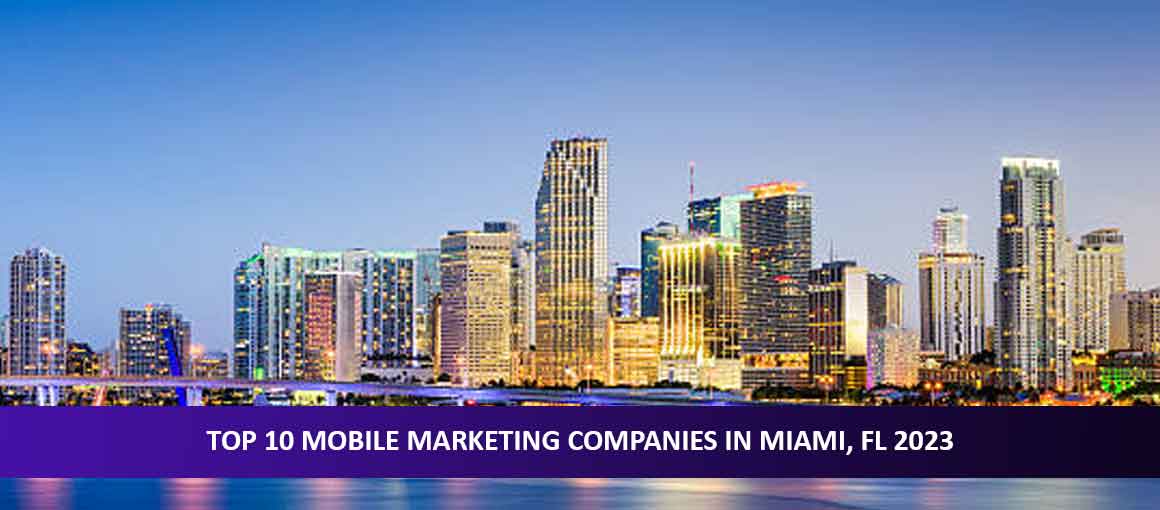 Top 10 Mobile Marketing Companies in Miami, FL