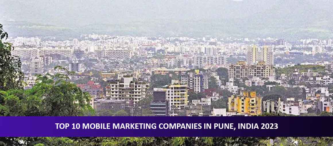 Top 10 Mobile Marketing Companies in Pune, India 2023