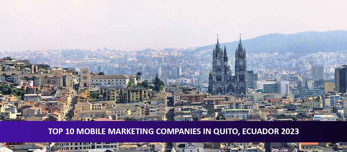 Top 10 Mobile Marketing Companies in Quito, Ecuador