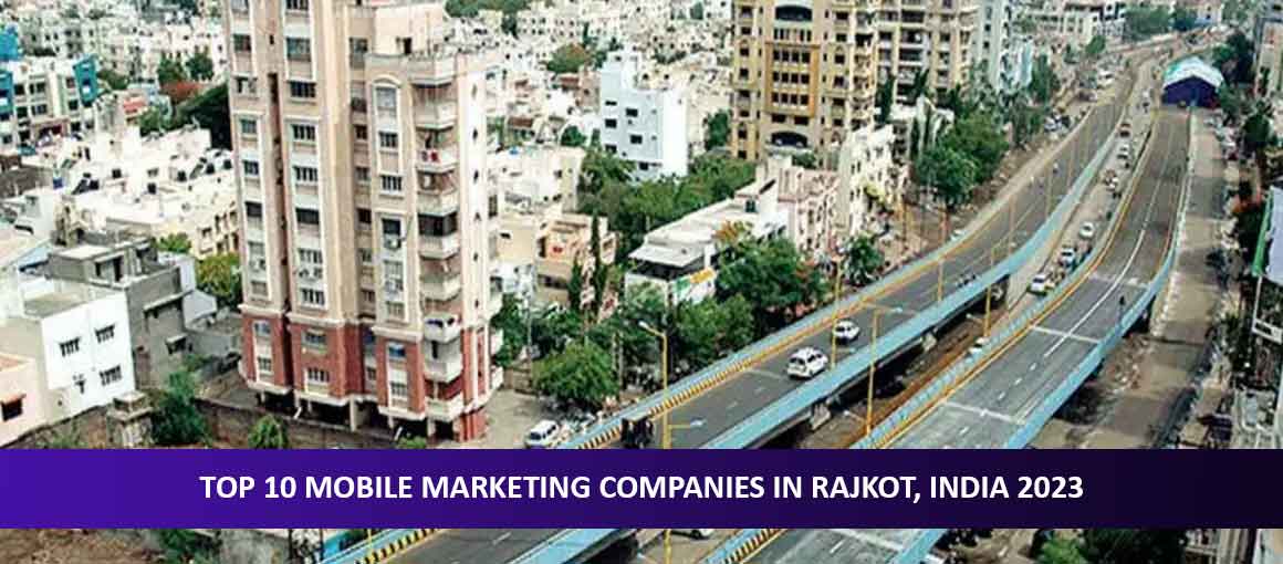 Top 10 Mobile Marketing Companies in Rajkot, India 2023