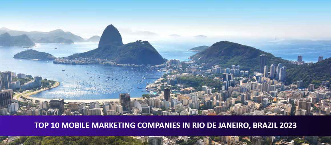 Top 10 Mobile Marketing Companies in Rio de Janeiro, Brazil 2023