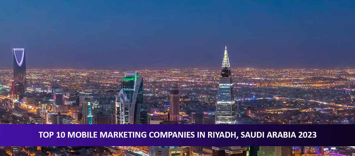 Top 10 Mobile Marketing Companies in Riyadh, Saudi Arabia 2023