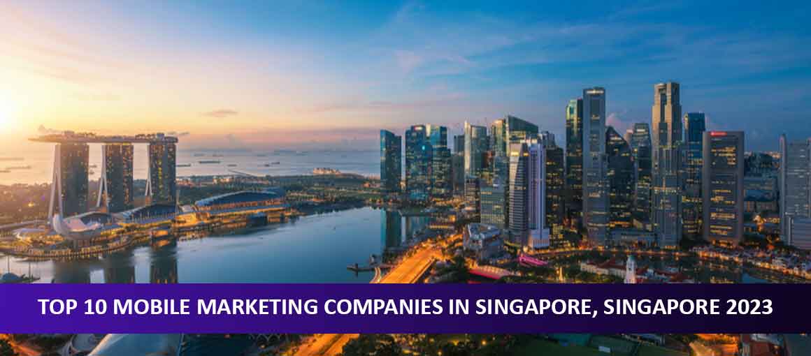 Top 10 Mobile Marketing Companies in Singapore, Singapore