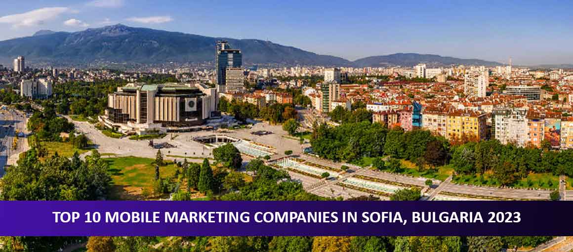 Top 10 Mobile Marketing Companies in Sofia, Bulgaria 2023