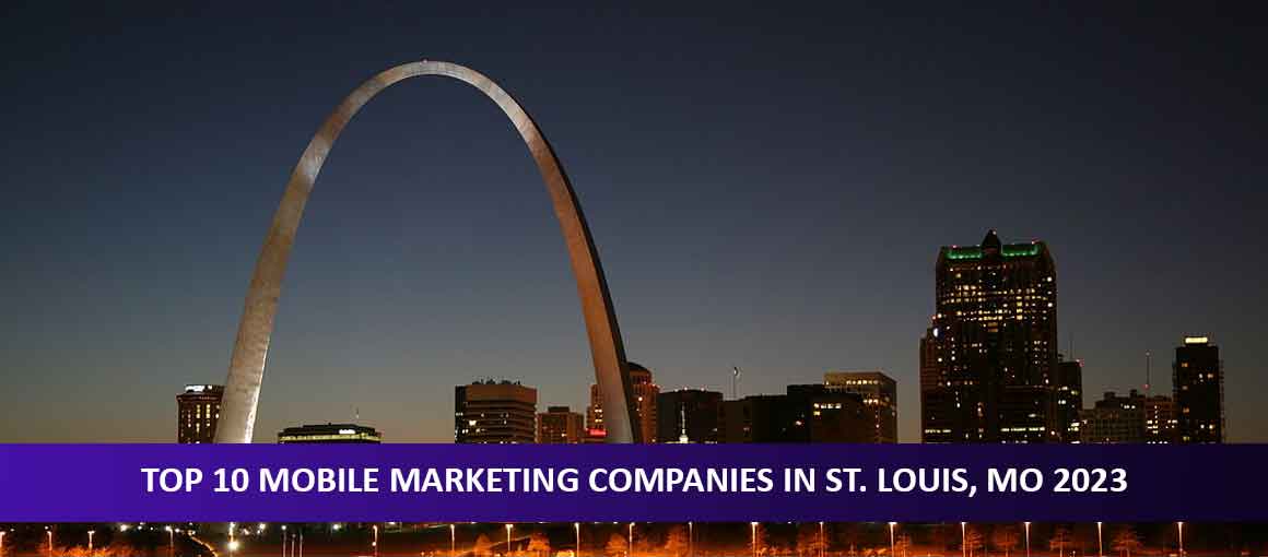 Top 10 Mobile Marketing Companies in St. Louis, MO 2023