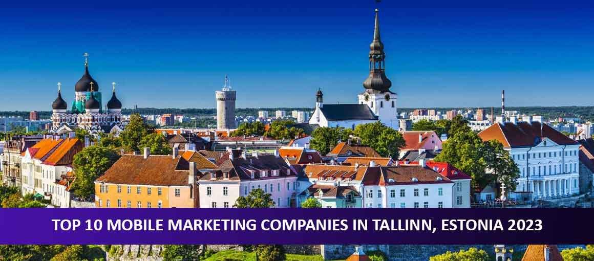 Top 10 Mobile Marketing Companies in Tallinn, Estonia 2023