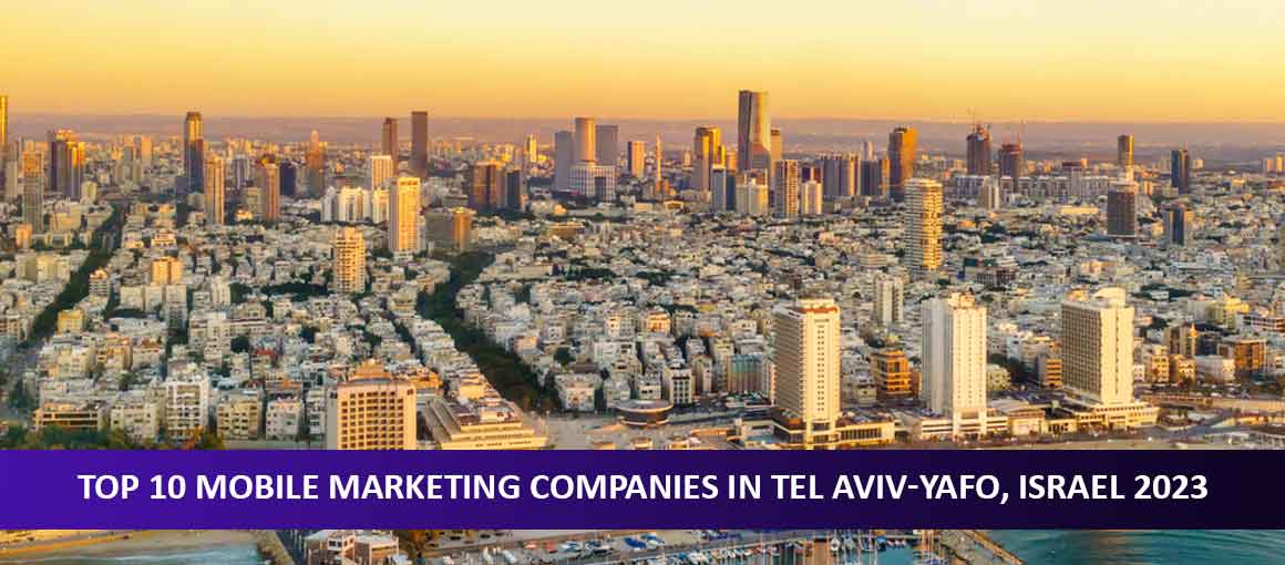 Top 10 Mobile Marketing Companies in Tel Aviv-Yafo, Israel 2023
