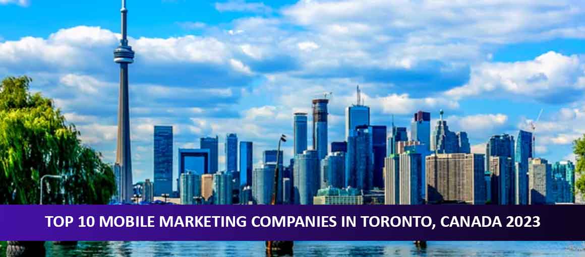 Top 10 Mobile Marketing Companies in Toronto, Canada 2023