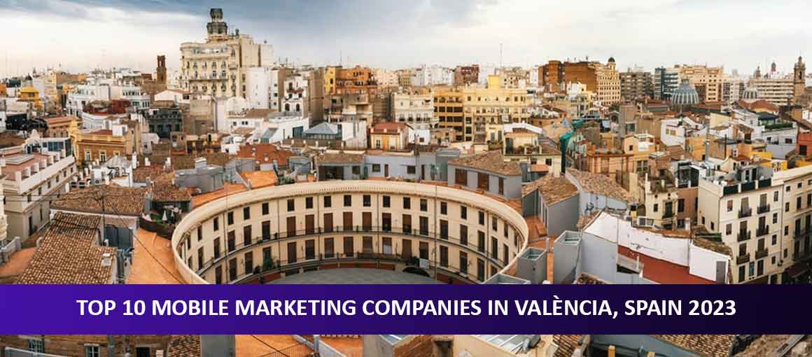 Top 10 Mobile Marketing Companies in València, Spain 2023