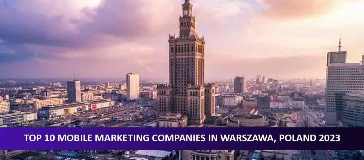 Top 10 Mobile Marketing Companies in Warszawa, Poland 2023