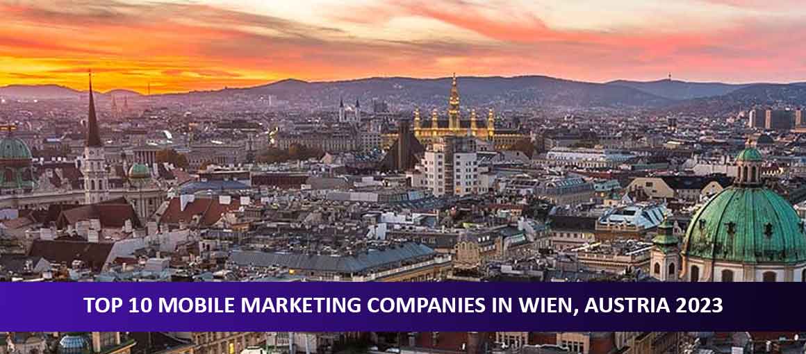 Top 10 Mobile Marketing Companies in Wien, Austria 2023