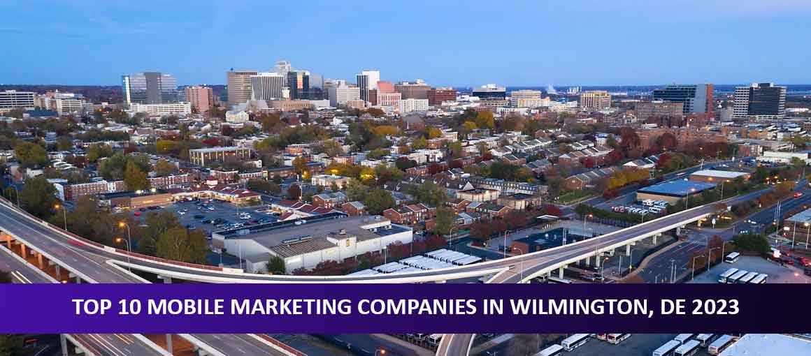 Top 10 Mobile Marketing Companies in Wilmington, DE 2024