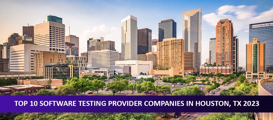 Top 10 Software Testing Provider Companies in Houston, TX 2023