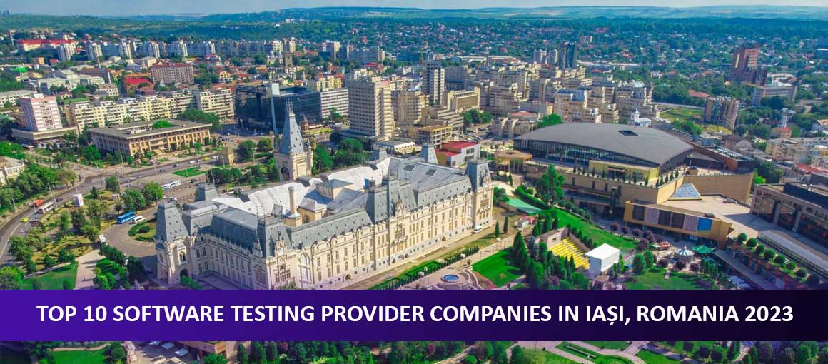 Top 10 Software Testing Provider Companies in Iași, Romania 2023
