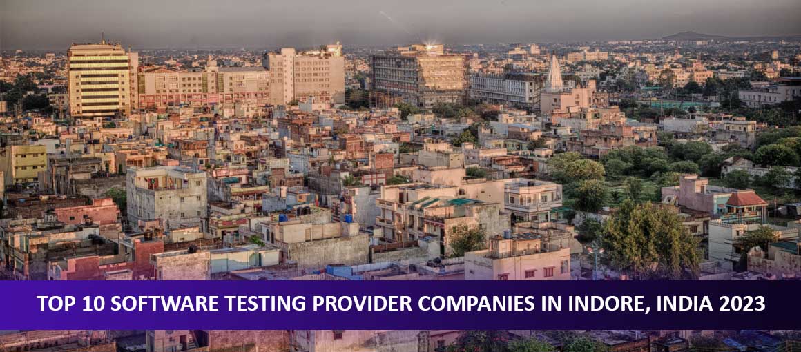 Top 10 Software Testing Provider Companies in Indore, India 2023